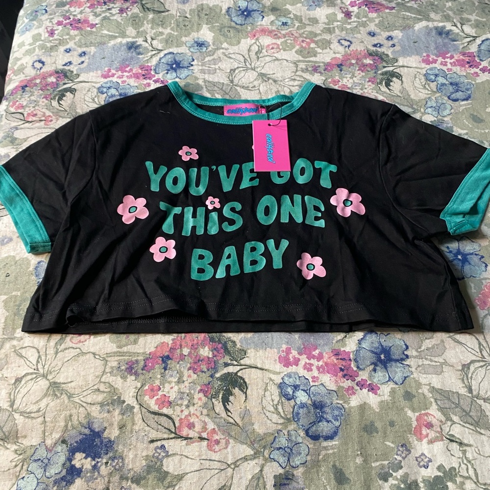 Edikted Cropped Tee “You’ve Got This One Baby”